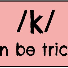 /k/ can be tricky!